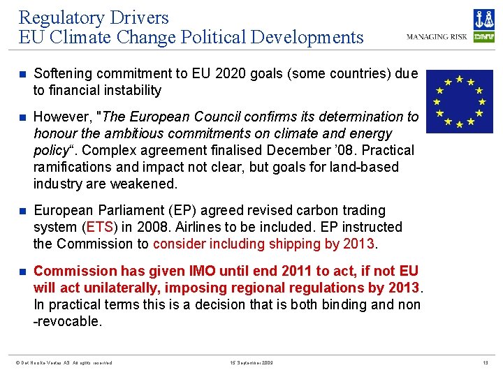 Regulatory Drivers EU Climate Change Political Developments n Softening commitment to EU 2020 goals