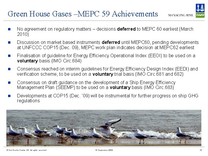 Green House Gases –MEPC 59 Achievements n No agreement on regulatory matters – decisions