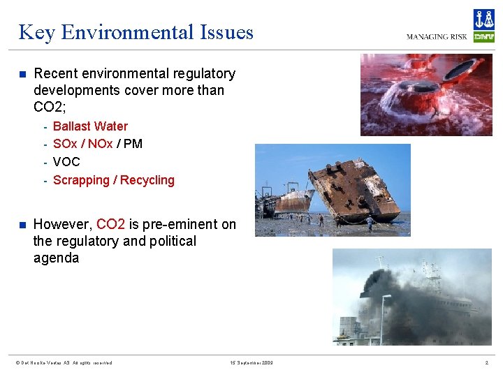 Key Environmental Issues n Recent environmental regulatory developments cover more than CO 2; -