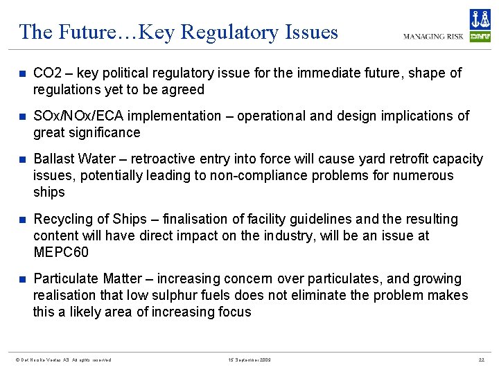 The Future…Key Regulatory Issues n CO 2 – key political regulatory issue for the