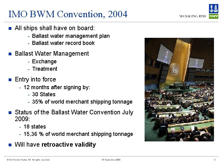 IMO BWM Convention, 2004 n All ships shall have on board: - Ballast water