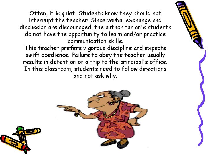 Often, it is quiet. Students know they should not interrupt the teacher. Since verbal