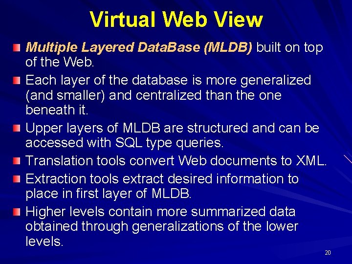 Virtual Web View Multiple Layered Data. Base (MLDB) built on top of the Web.