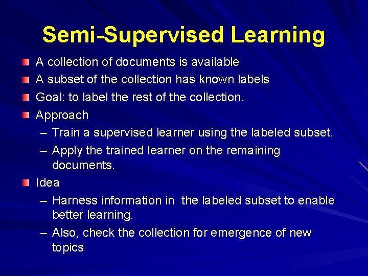 Semi-Supervised Learning A collection of documents is available A subset of the collection has