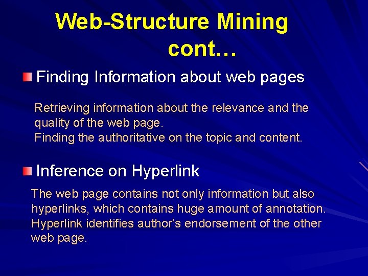 Web-Structure Mining cont… Finding Information about web pages Retrieving information about the relevance and
