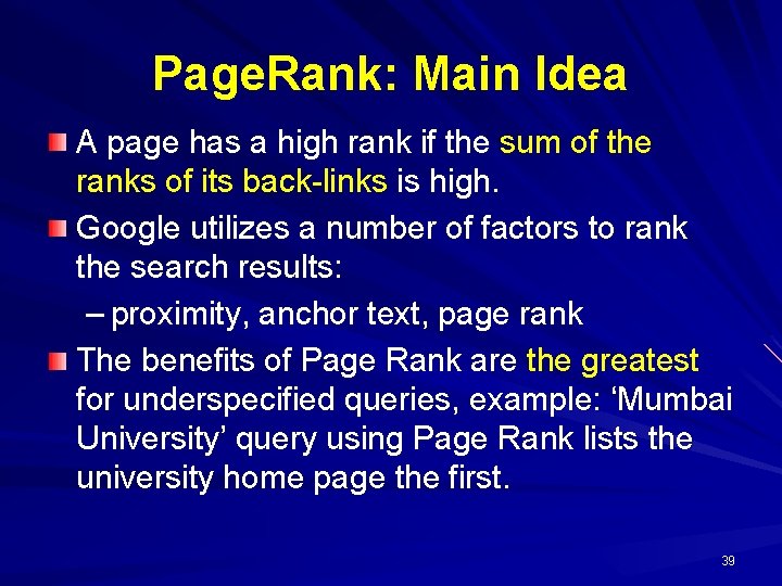 Page. Rank: Main Idea A page has a high rank if the sum of