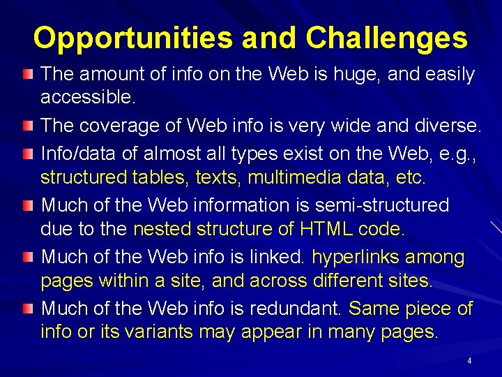 Opportunities and Challenges The amount of info on the Web is huge, and easily