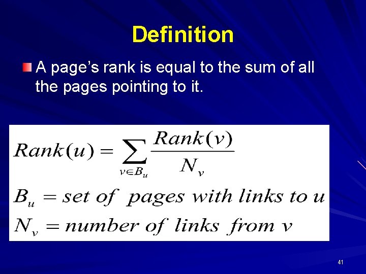 Definition A page’s rank is equal to the sum of all the pages pointing