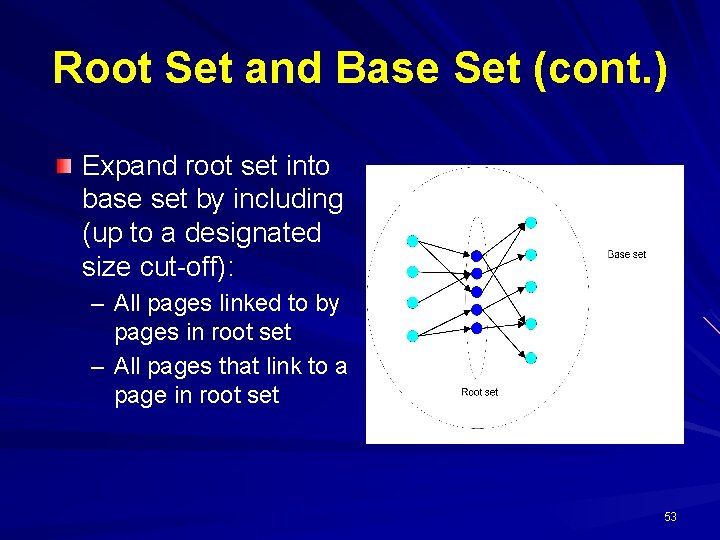 Root Set and Base Set (cont. ) Expand root set into base set by