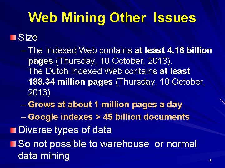 Web Mining Other Issues Size – The Indexed Web contains at least 4. 16