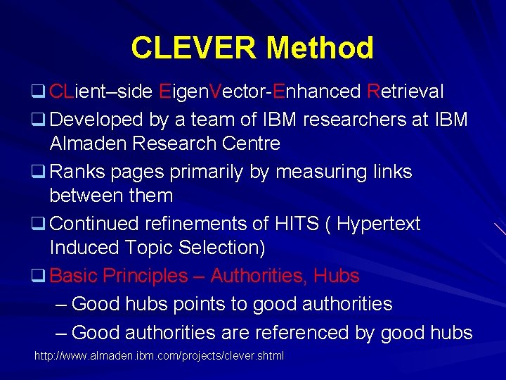 CLEVER Method q CLient–side Eigen. Vector-Enhanced Retrieval q Developed by a team of IBM