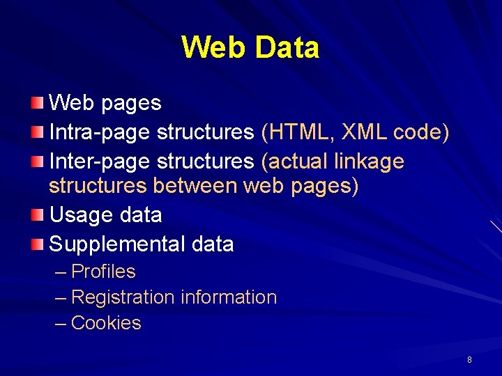 Web Data Web pages Intra-page structures (HTML, XML code) Inter-page structures (actual linkage structures
