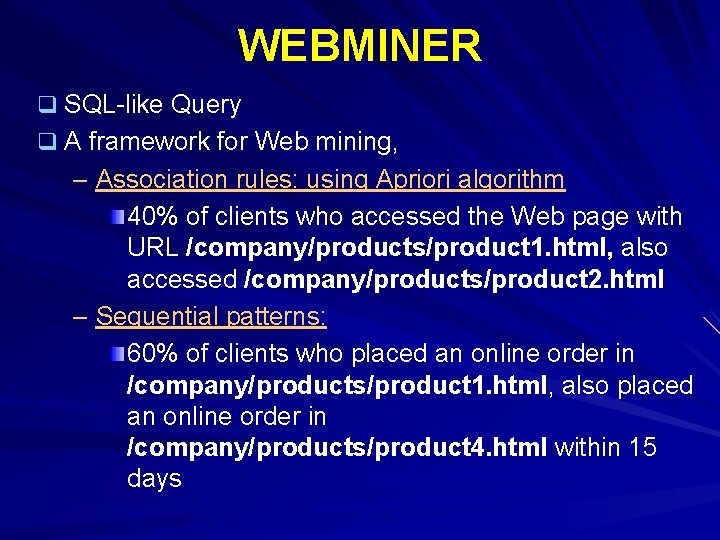 WEBMINER q SQL-like Query q A framework for Web mining, – Association rules: using
