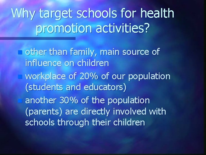 Why target schools for health promotion activities? other than family, main source of influence