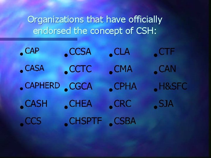 Organizations that have officially endorsed the concept of CSH: 
