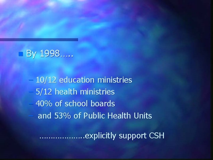 n By 1998…. . – 10/12 education ministries – 5/12 health ministries – 40%