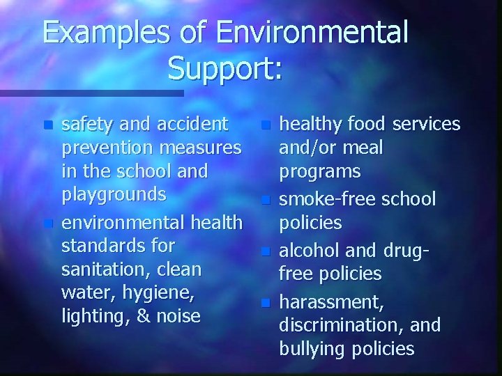 Examples of Environmental Support: n n safety and accident prevention measures in the school