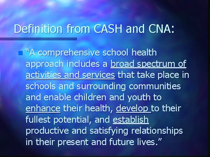 Definition from CASH and CNA: n “A comprehensive school health approach includes a broad