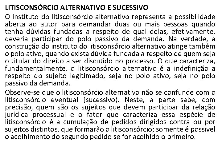 LITISCONSÓRCIO ALTERNATIVO E SUCESSIVO O instituto do litisconsórcio alternativo representa a possibilidade aberta ao