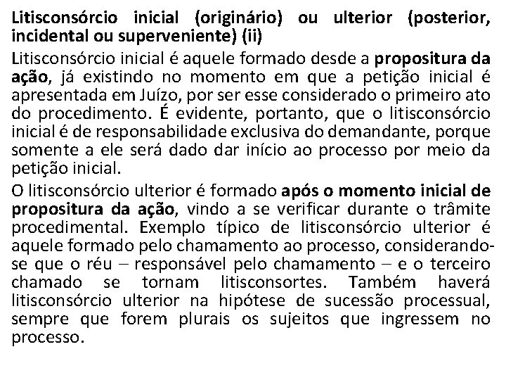 Litisconsórcio inicial (originário) ou ulterior (posterior, incidental ou superveniente) (ii) Litisconsórcio inicial é aquele