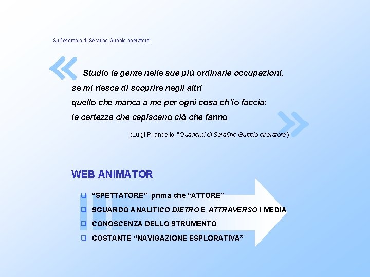  « Sull’esempio di Serafino Gubbio operatore Studio la gente nelle sue più ordinarie