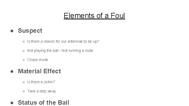 Elements of a Foul ● Suspect ○ Is there a reason for our antennae