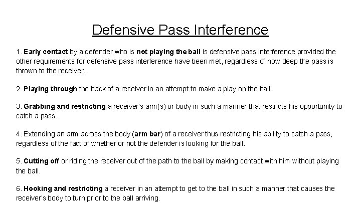 Defensive Pass Interference 1. Early contact by a defender who is not playing the