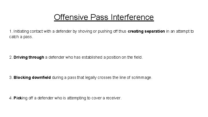 Offensive Pass Interference 1. Initiating contact with a defender by shoving or pushing off