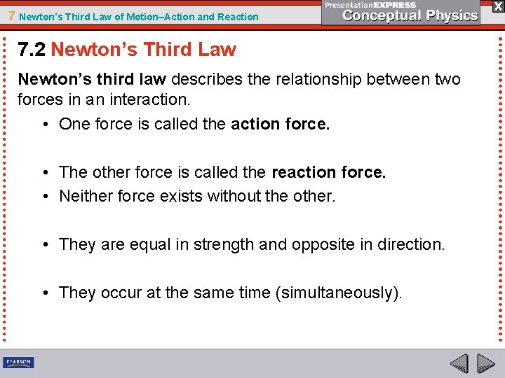 7 Newton’s Third Law of Motion–Action and Reaction 7. 2 Newton’s Third Law Newton’s