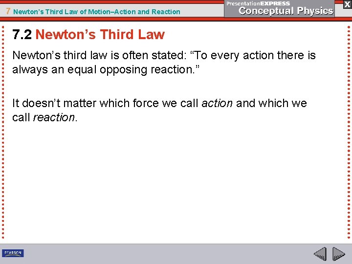 7 Newton’s Third Law of Motion–Action and Reaction 7. 2 Newton’s Third Law Newton’s