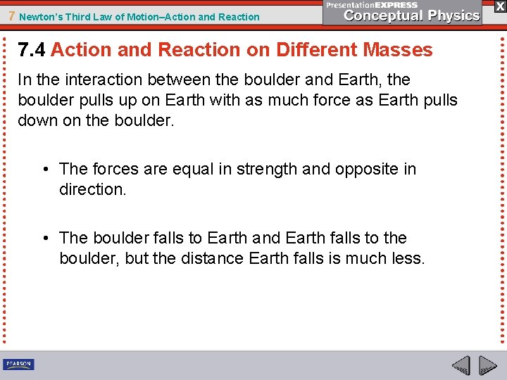 7 Newton’s Third Law of Motion–Action and Reaction 7. 4 Action and Reaction on