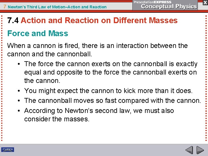 7 Newton’s Third Law of Motion–Action and Reaction 7. 4 Action and Reaction on