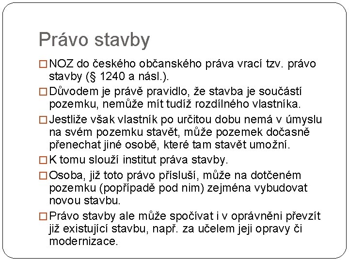 Právo stavby � NOZ do českého občanského práva vrací tzv. právo stavby (§ 1240