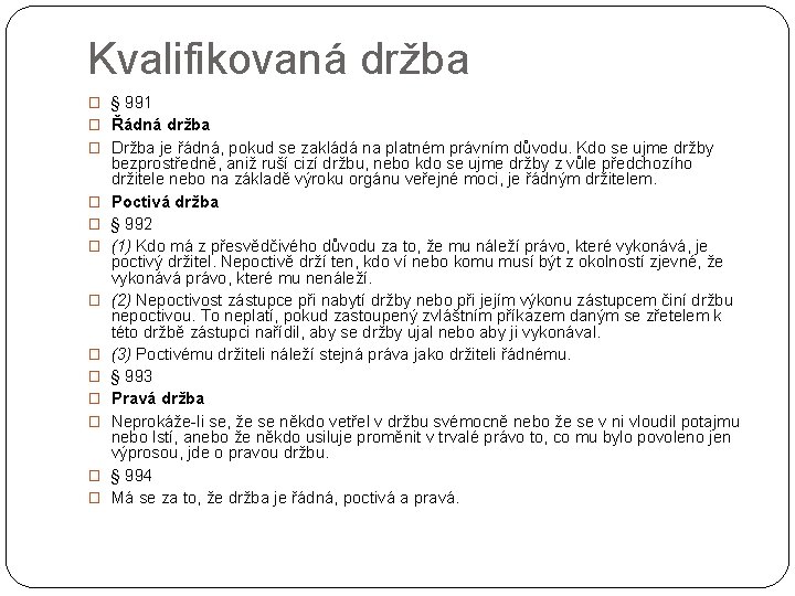 Kvalifikovaná držba � § 991 � Řádná držba � Držba je řádná, pokud se