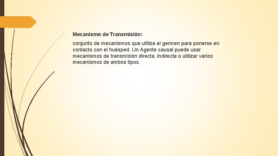 Mecanismo de Transmisión: conjunto de mecanismos que utiliza el germen para ponerse en contacto