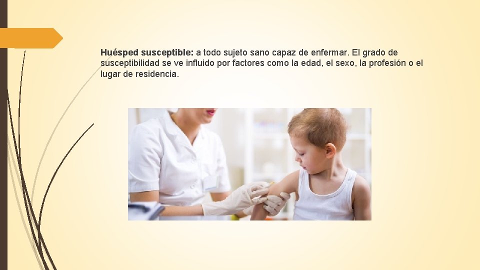 Huésped susceptible: a todo sujeto sano capaz de enfermar. El grado de susceptibilidad se