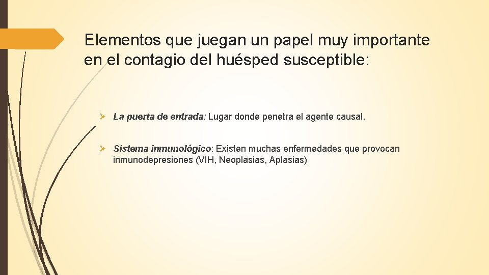 Elementos que juegan un papel muy importante en el contagio del huésped susceptible: Ø