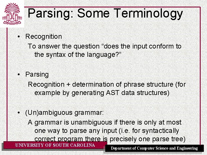 Parsing: Some Terminology • Recognition To answer the question “does the input conform to