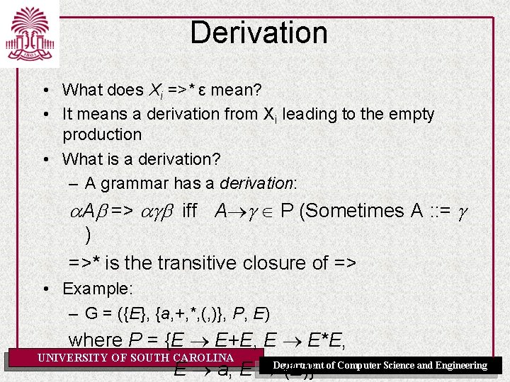 Derivation • What does Xi =>* ε mean? • It means a derivation from