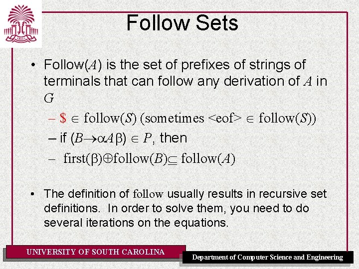 Follow Sets • Follow(A) is the set of prefixes of strings of terminals that