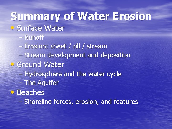 Summary of Water Erosion • Surface Water – Runoff – Erosion: sheet / rill