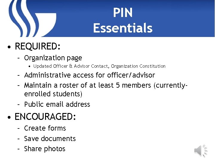 PIN Essentials • REQUIRED: – Organization page • Updated Officer & Advisor Contact, Organization