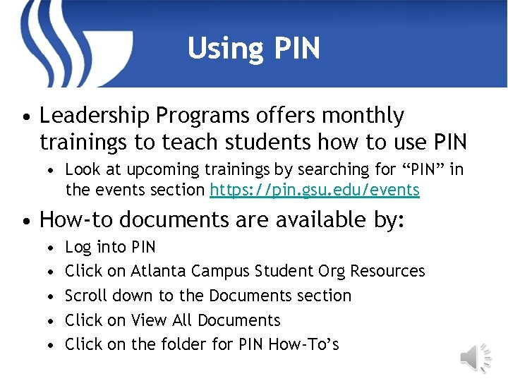 Using PIN • Leadership Programs offers monthly trainings to teach students how to use