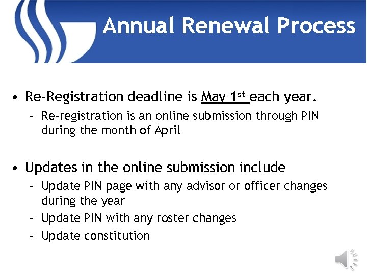 Annual Renewal Process • Re-Registration deadline is May 1 st each year. – Re-registration