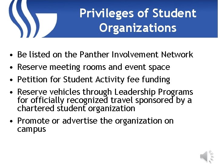 Privileges of Student Organizations • • Be listed on the Panther Involvement Network Reserve