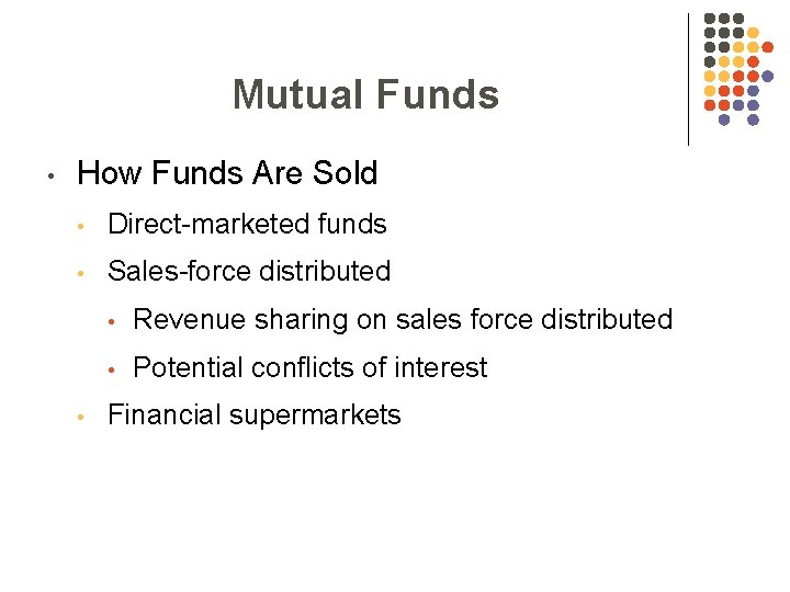 Mutual Funds • How Funds Are Sold • Direct-marketed funds • Sales-force distributed •