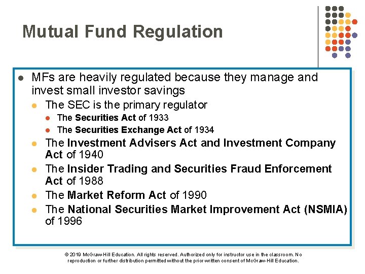 Mutual Fund Regulation l MFs are heavily regulated because they manage and invest small