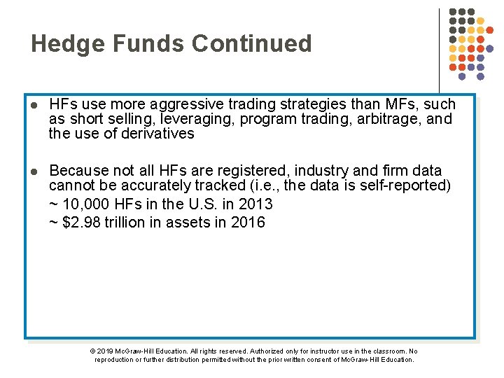 Hedge Funds Continued l HFs use more aggressive trading strategies than MFs, such as