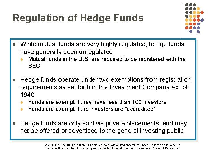 Regulation of Hedge Funds l While mutual funds are very highly regulated, hedge funds