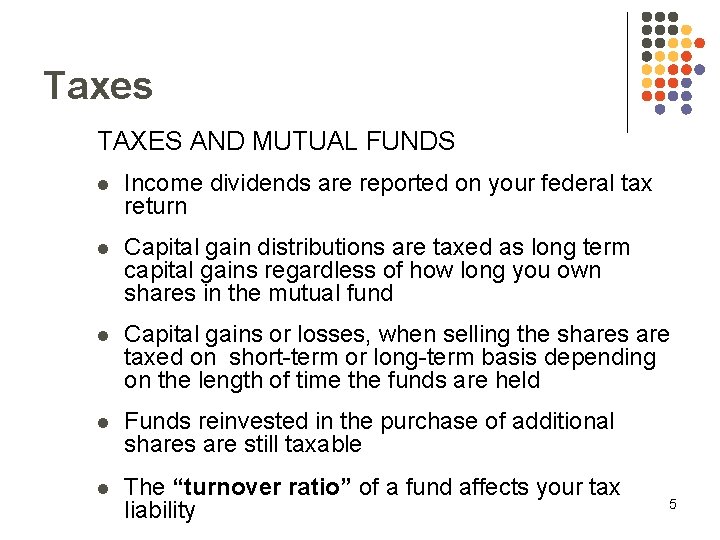 Taxes TAXES AND MUTUAL FUNDS l Income dividends are reported on your federal tax